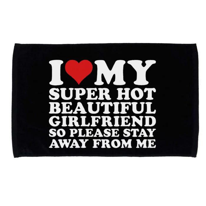 I Love My Hot Girlfriend Funny Microfiber Hand Towel