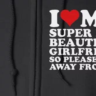 I Love My Hot Girlfriend Funny Full Zip Hoodie