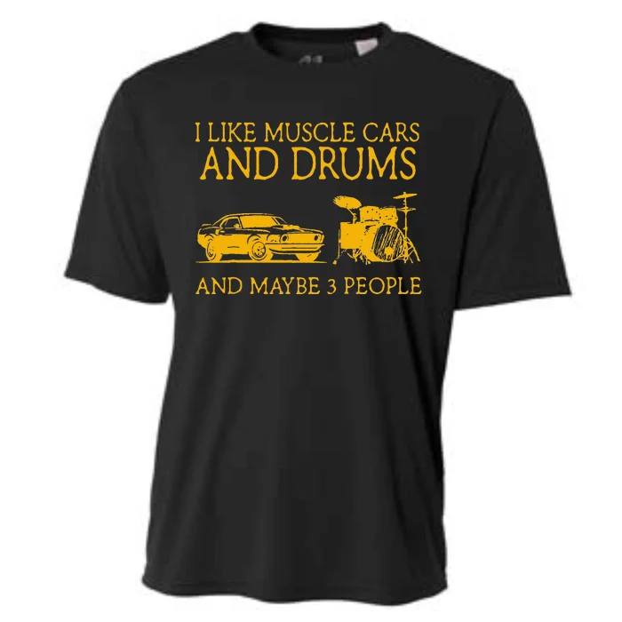 I Like Muscle Cars And Drum And Maybe 3 People Muscle Cars Cooling Performance Crew T-Shirt