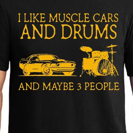 I Like Muscle Cars And Drum And Maybe 3 People Muscle Cars Pajama Set