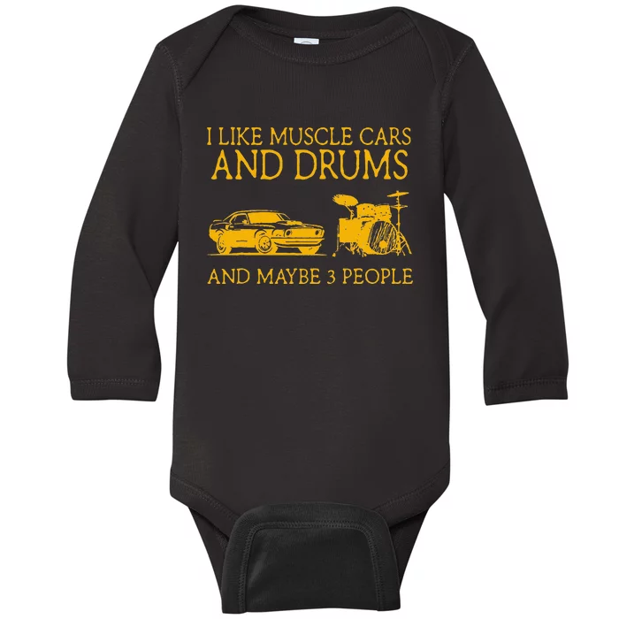 I Like Muscle Cars And Drum And Maybe 3 People Muscle Cars Baby Long Sleeve Bodysuit