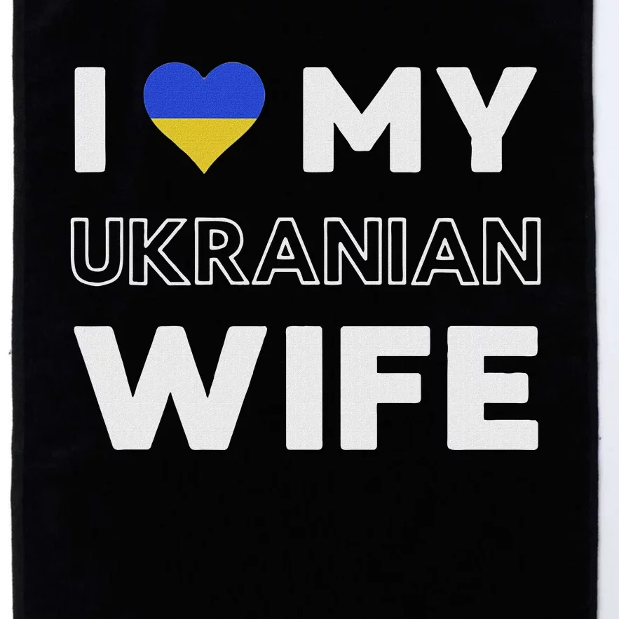 I Love My Ukrainian Wife Ukrainian Wife Ukraine Platinum Collection Golf Towel