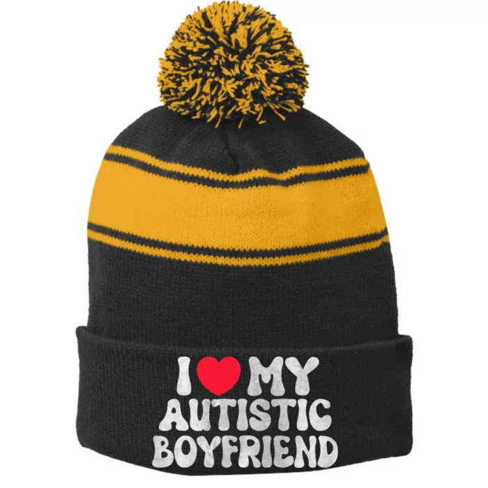 I Love My Autistic Boyfriend I Heart My Autistic Boyfriend Stripe Pom Pom Beanie