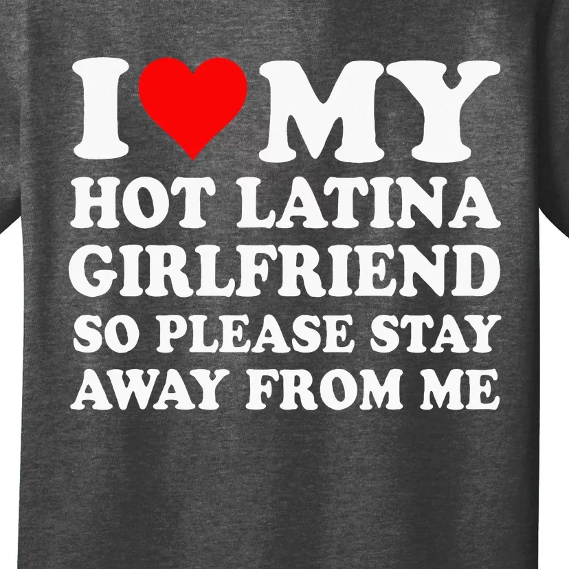 I Love My Hot Latina Girlfriend So Please Stay Away From Me T-Shirt