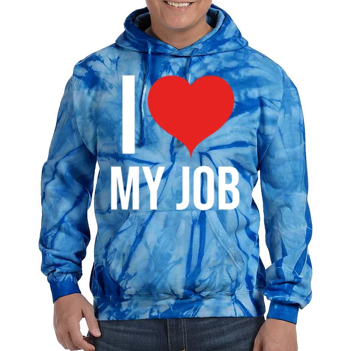 I Love My Job Gift Meaningful Gift Tie Dye Hoodie