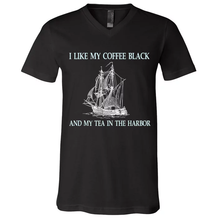 I Like My Coffee Black And Tea In The Harbor V-Neck T-Shirt