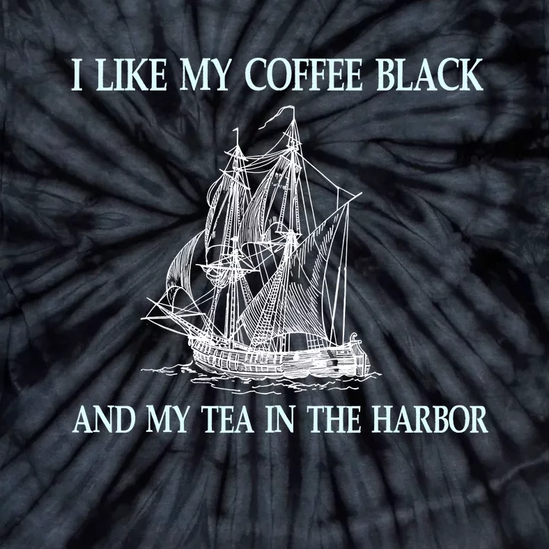 I Like My Coffee Black And Tea In The Harbor Tie-Dye T-Shirt