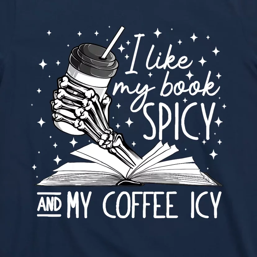 I Like My Books Spicy And My Coffee Icy Skeleton Book Lovers T-Shirt