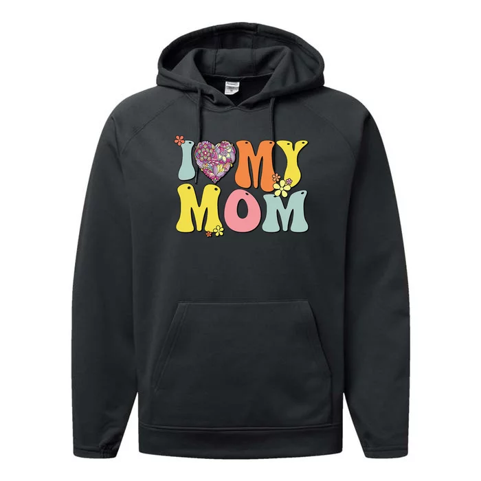 I Love My Mom I Heart My Mom Retro Groovy Mother's day Performance Fleece Hoodie