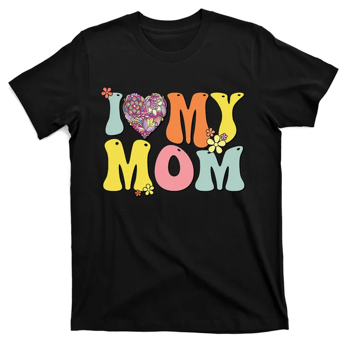 I Love My Mom I Heart My Mom Retro Groovy Mother's day T-Shirt