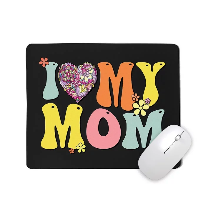 I Love My Mom I Heart My Mom Retro Groovy Mother's day Mousepad