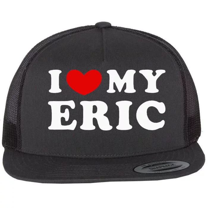 I Love My Eric Flat Bill Trucker Hat