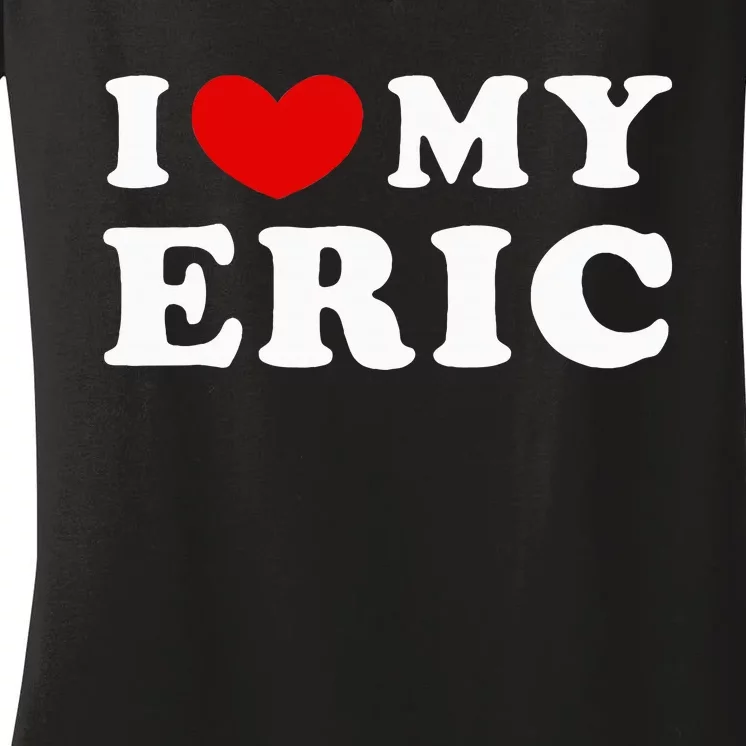 I Love My Eric Women's V-Neck T-Shirt