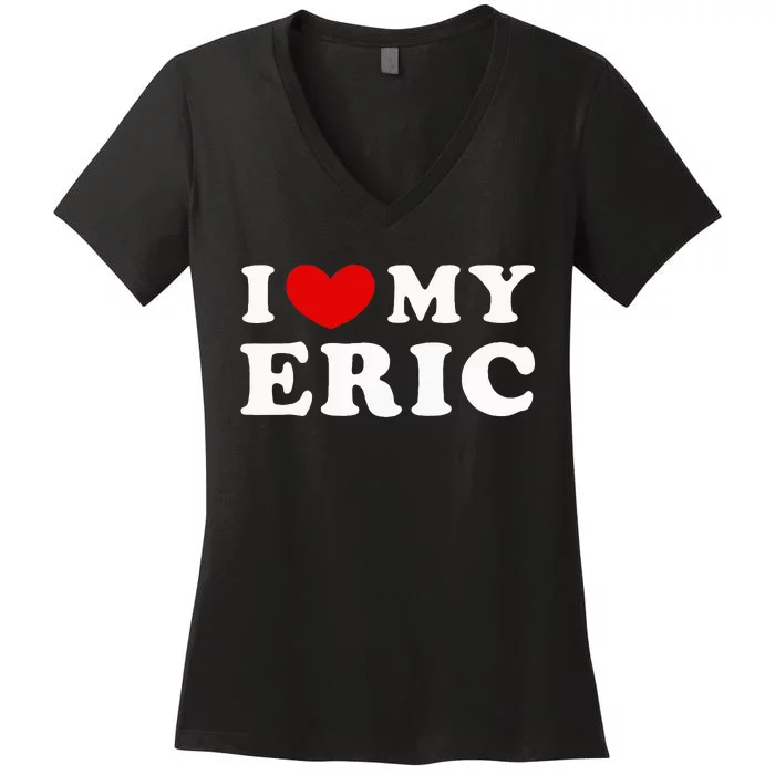 I Love My Eric Women's V-Neck T-Shirt