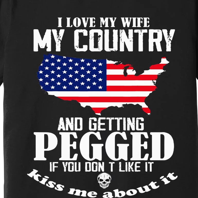 I Love My Wife My Country And Getting Pegged Premium T-Shirt