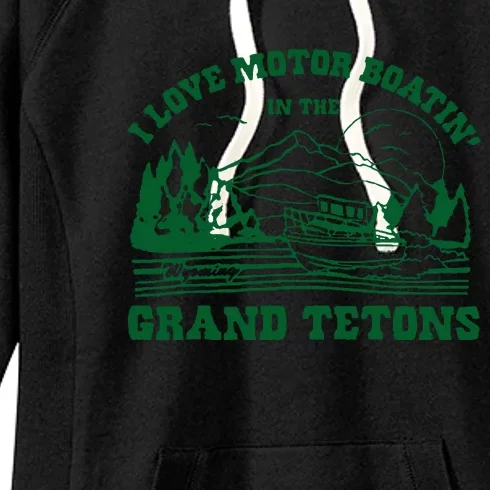 I Love Motor Boating In The Grand Tetons Women's Fleece Hoodie