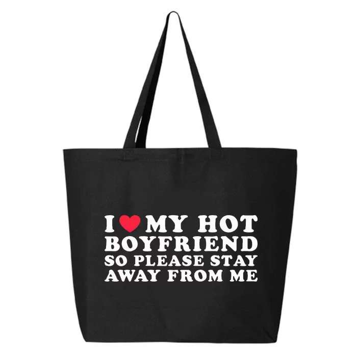 I Love My Boyfriend I Love My Hot Boyfriend So Stay Away 25L Jumbo Tote