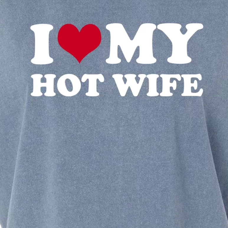 I Love My Hot Wife Gift Garment-Dyed Women's Muscle Tee