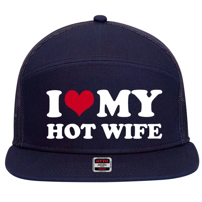 I Love My Hot Wife Gift 7 Panel Mesh Trucker Snapback Hat