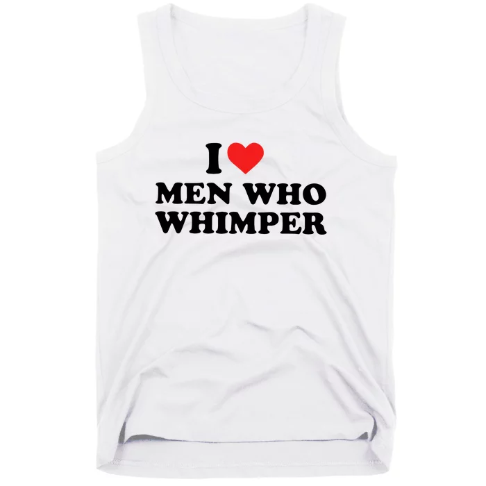 I Love M.En Who Whimper Tank Top