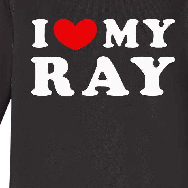 I Love My Ray I Heart My Ray funny quotes Baby Long Sleeve Bodysuit