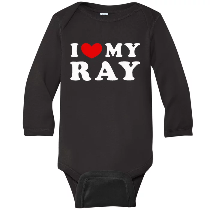 I Love My Ray I Heart My Ray funny quotes Baby Long Sleeve Bodysuit