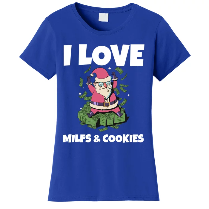 I Love Milfs And Cookies Naughty Santa Funny Christmas Milf Gift Women's T-Shirt