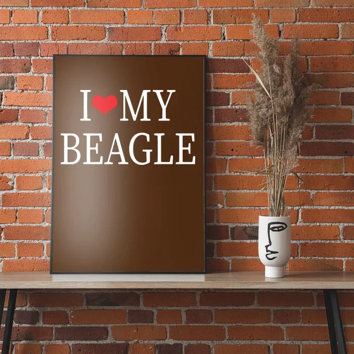 I Love My Beagle Poster