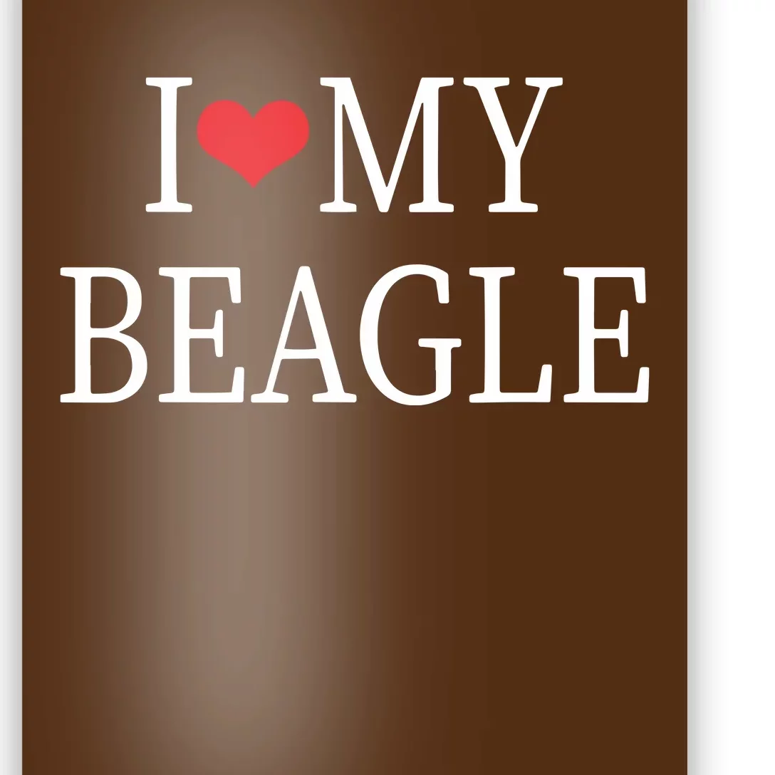 I Love My Beagle Poster