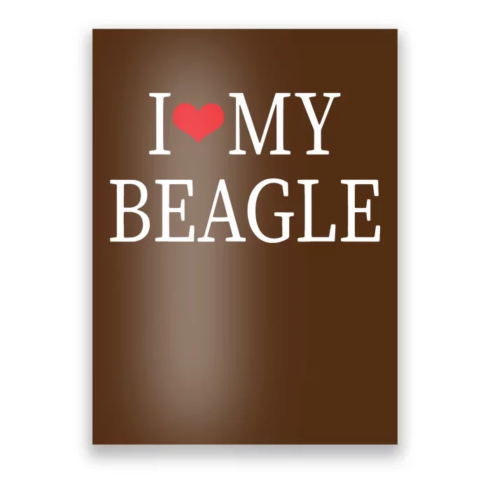 I Love My Beagle Poster