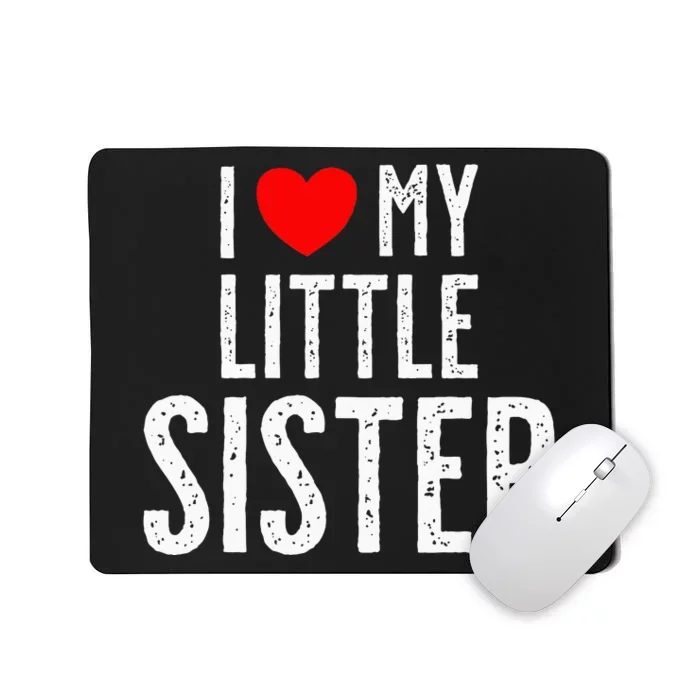 I Love My Little Sister Mousepad