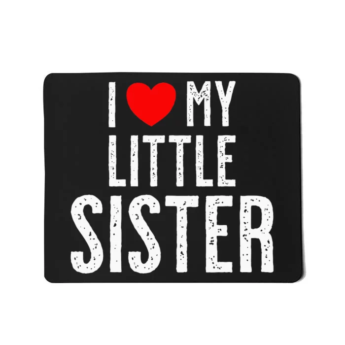 I Love My Little Sister Mousepad