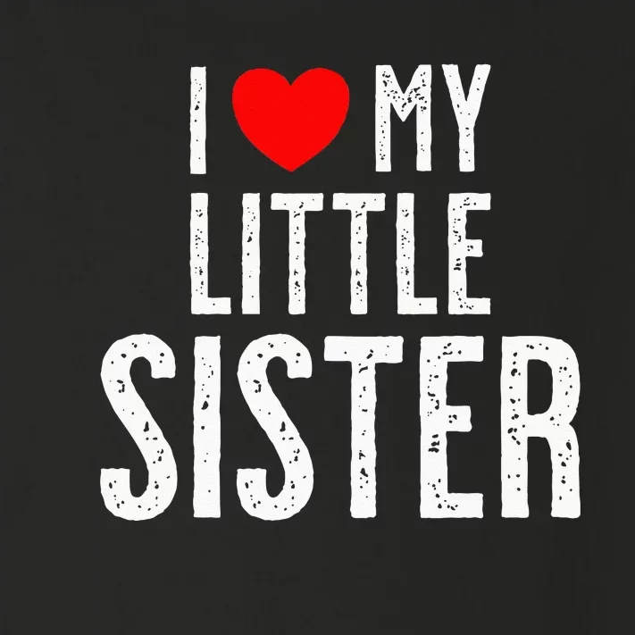 I Love My Little Sister Toddler Long Sleeve Shirt