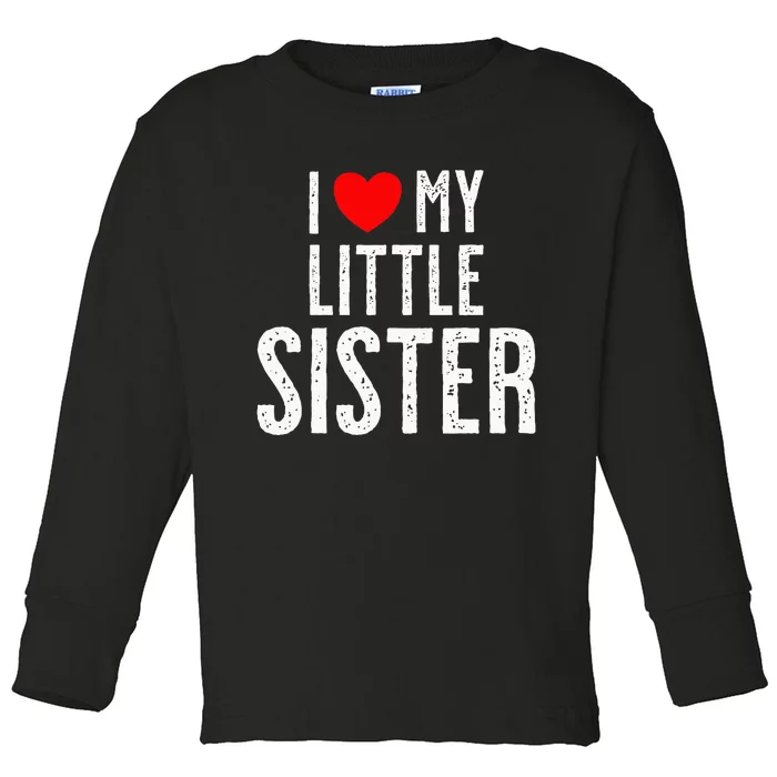 I Love My Little Sister Toddler Long Sleeve Shirt