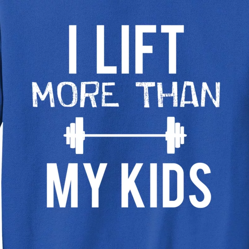 I Lift More Than My Meaningful Gift Tall Sweatshirt