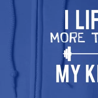 I Lift More Than My Meaningful Gift Full Zip Hoodie