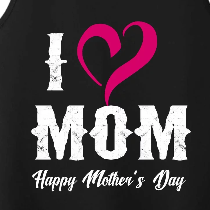 I Love Mom Happy Mother's Day Funny Gift 'S Gift Performance Tank