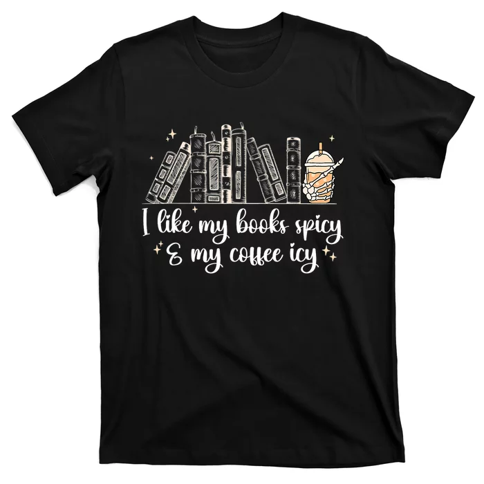 I Like My Books Spicy And My Coffee Icy, Spicy Book Coffee T-Shirt