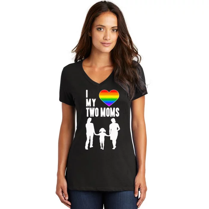 I Love My Two Moms LGBT Pride Proud LGBT Mom Women's V-Neck T-Shirt