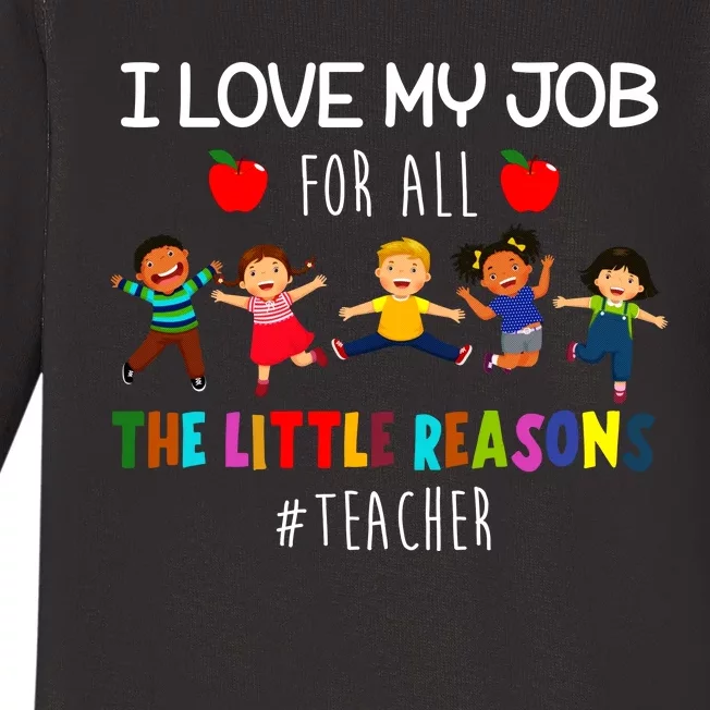 I Love My Job For All The Little Reasons Teacher Baby Long Sleeve Bodysuit