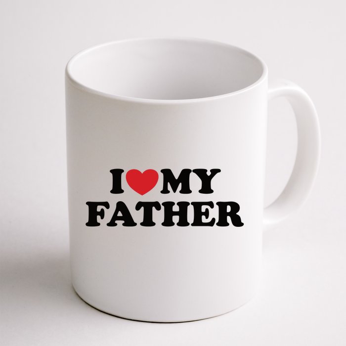 I Love My Father Front & Back Coffee Mug