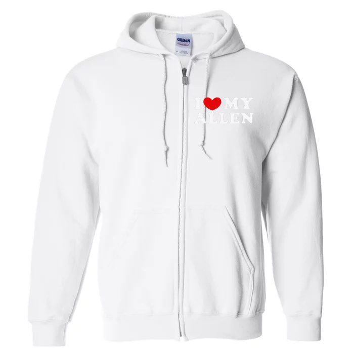 I Love My Allen Funny I Heart My Allen Full Zip Hoodie