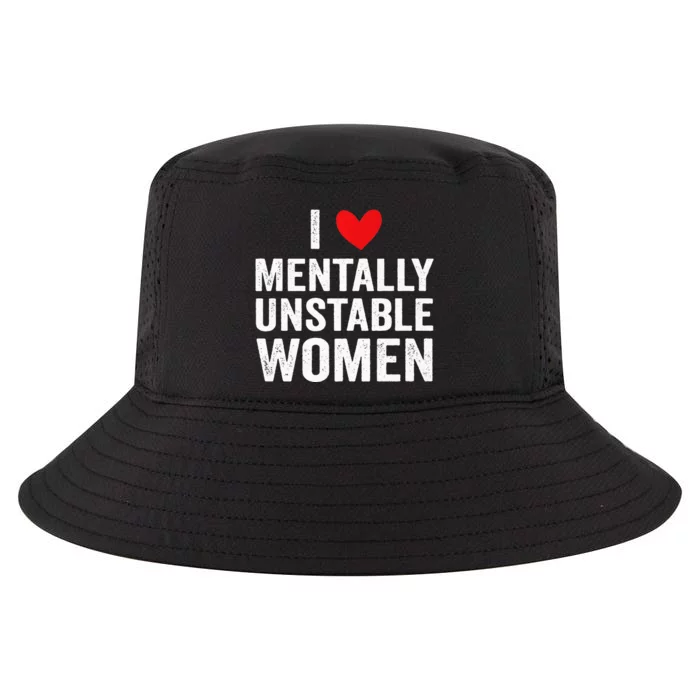 I Love Mentally Unstable Women Funny Ironic Meme Cool Comfort Performance Bucket Hat