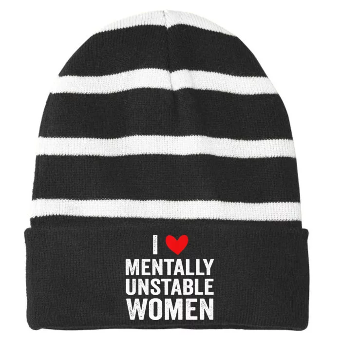 I Love Mentally Unstable Women Funny Ironic Meme Striped Beanie with Solid Band