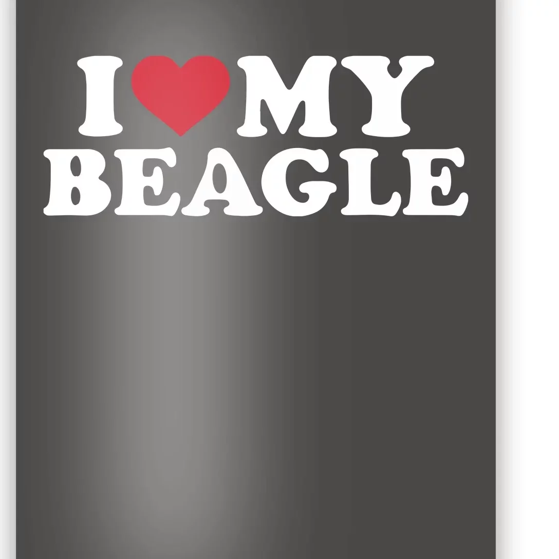 I Love My Beagle Poster