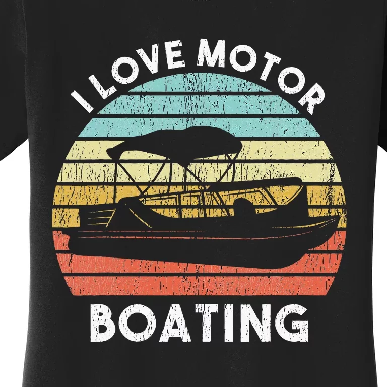 I Love Motor Boating Funny Boat Life Funny Boater Life Women's T-Shirt