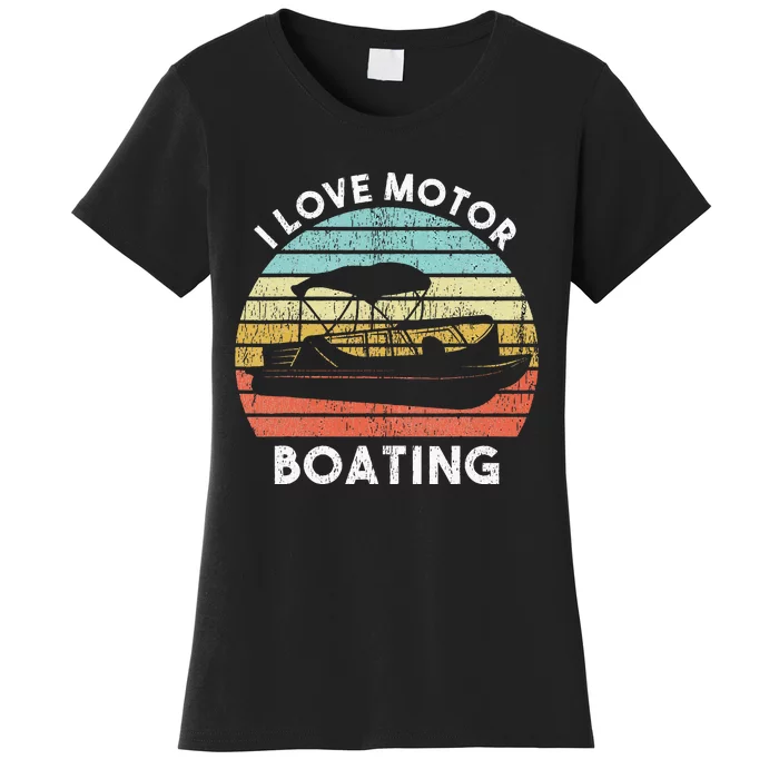 I Love Motor Boating Funny Boat Life Funny Boater Life Women's T-Shirt