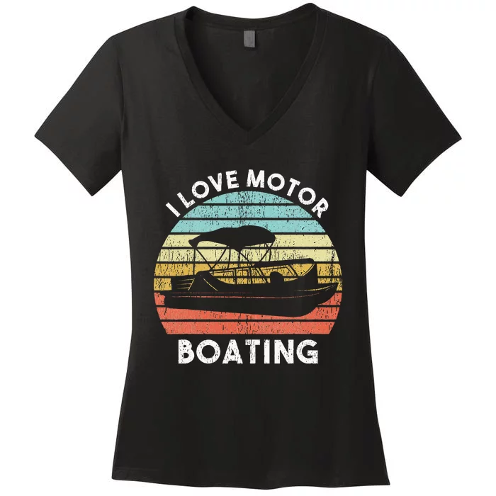 I Love Motor Boating Funny Boat Life Funny Boater Life Women's V-Neck T-Shirt