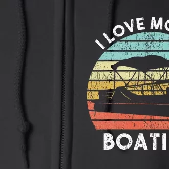 I Love Motor Boating Funny Boat Life Funny Boater Life Full Zip Hoodie