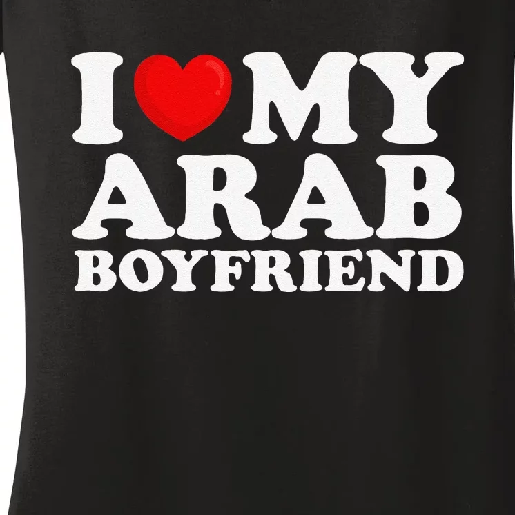 I Love My Arab Friend I Heart My Hot Friend Bf Women's V-Neck T-Shirt